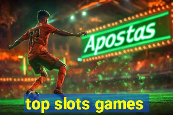 top slots games