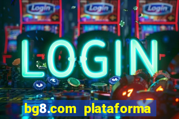 bg8.com plataforma paga mesmo