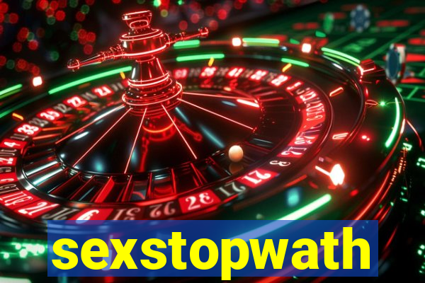 sexstopwath