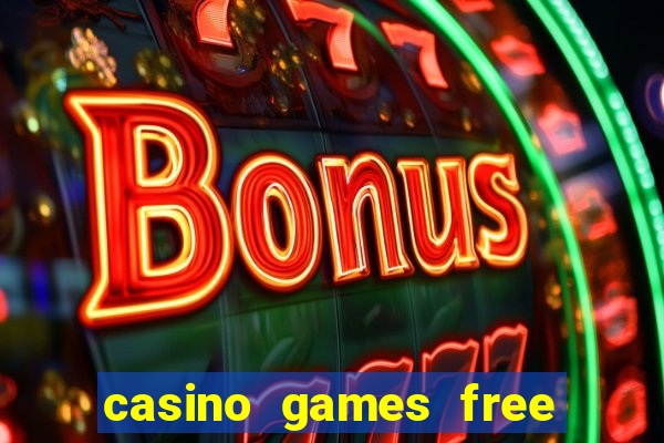 casino games free slot machines bonus ?gjtt