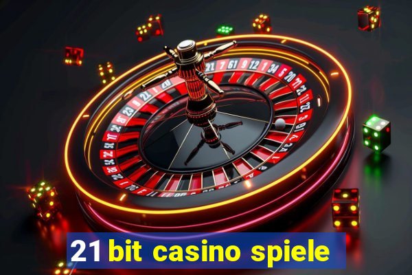 21 bit casino spiele