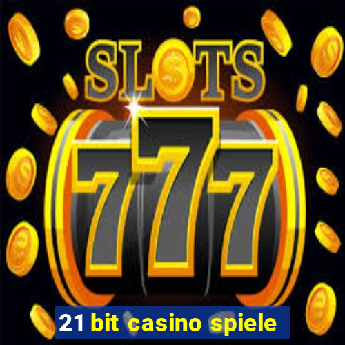 21 bit casino spiele