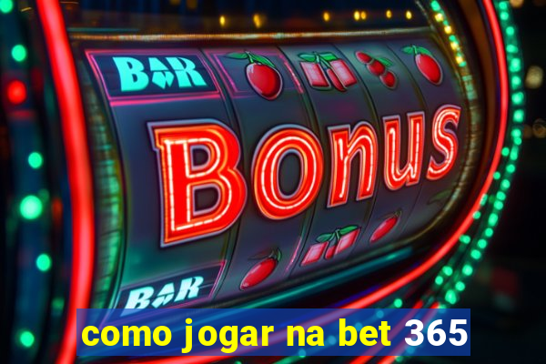 como jogar na bet 365