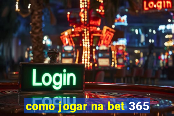 como jogar na bet 365