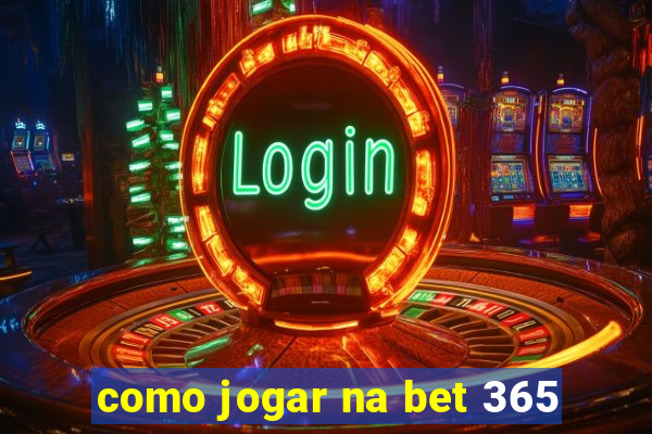 como jogar na bet 365