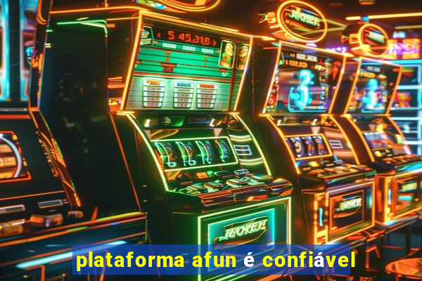 plataforma afun é confiável