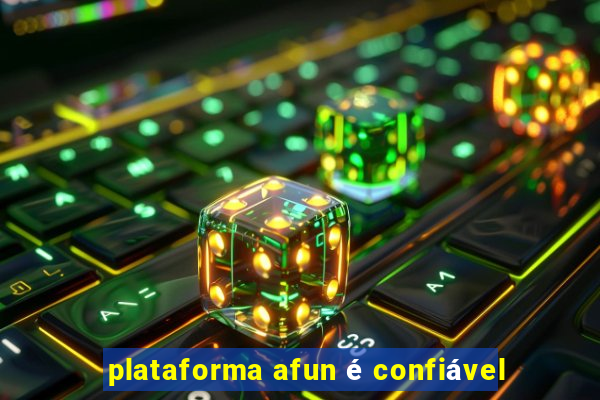 plataforma afun é confiável