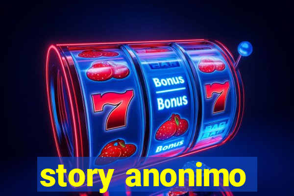 story anonimo