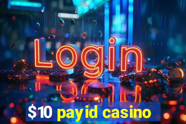 $10 payid casino