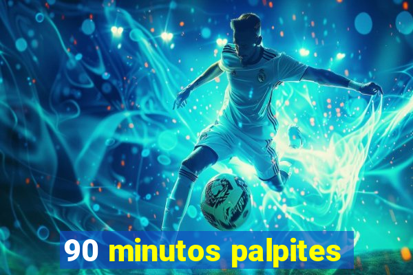 90 minutos palpites