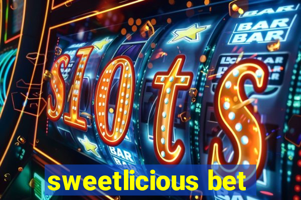 sweetlicious bet