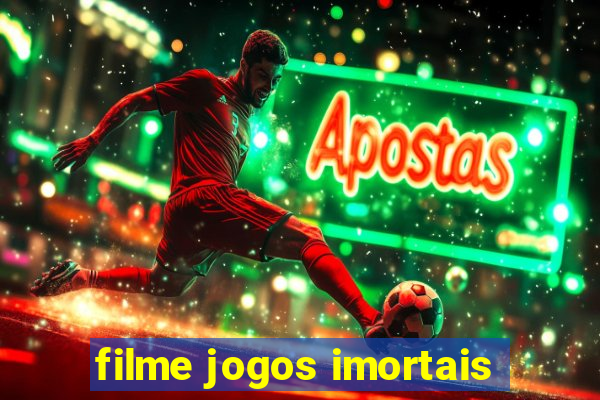 filme jogos imortais