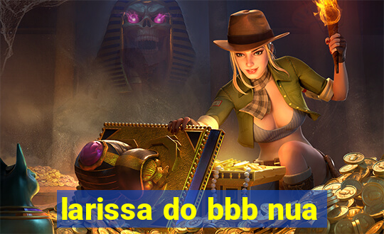 larissa do bbb nua