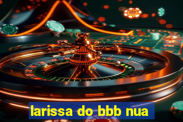 larissa do bbb nua