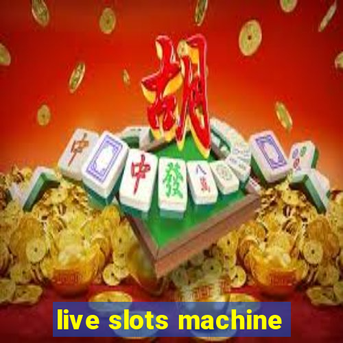 live slots machine