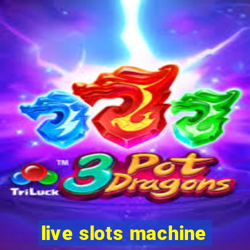 live slots machine