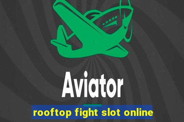 rooftop fight slot online