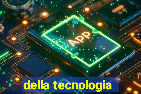 della tecnologia