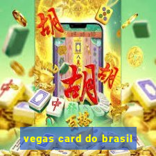 vegas card do brasil