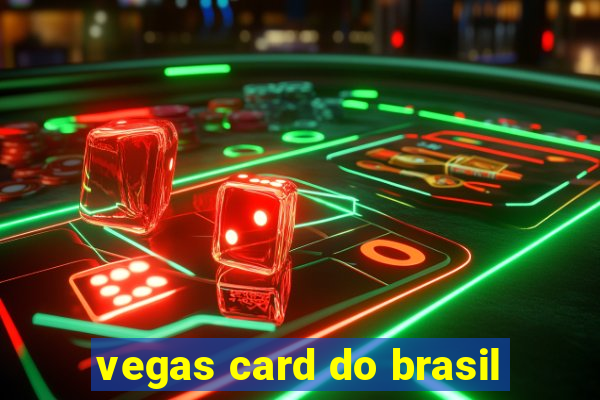 vegas card do brasil