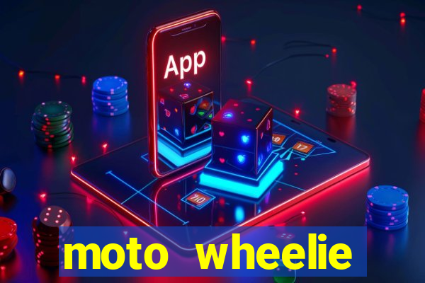 moto wheelie dinheiro infinito