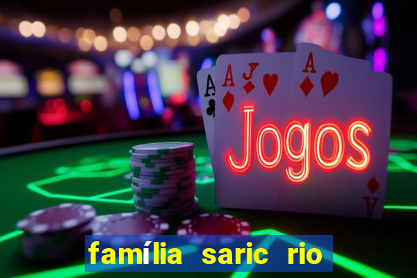 família saric rio de janeiro