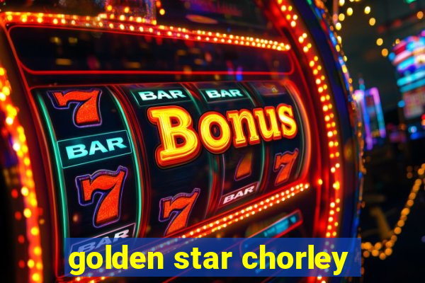 golden star chorley