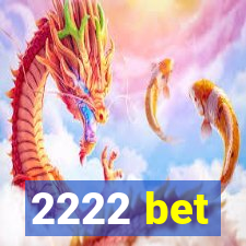 2222 bet