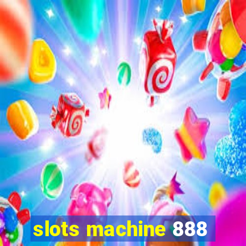 slots machine 888