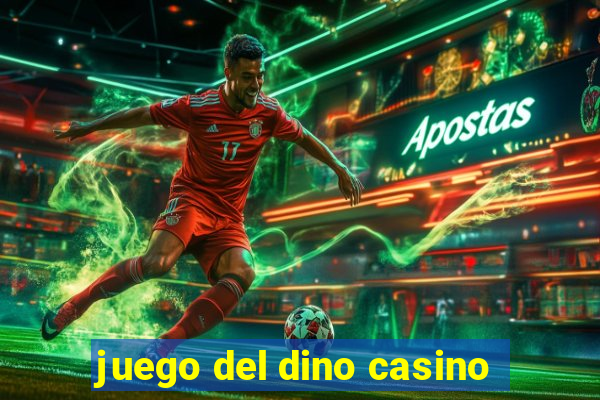 juego del dino casino