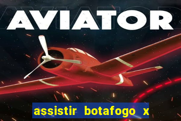 assistir botafogo x bahia ao vivo