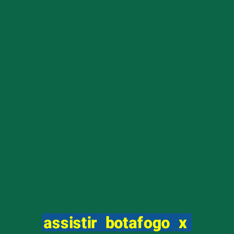 assistir botafogo x bahia ao vivo