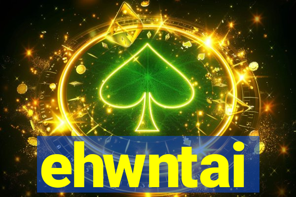 ehwntai