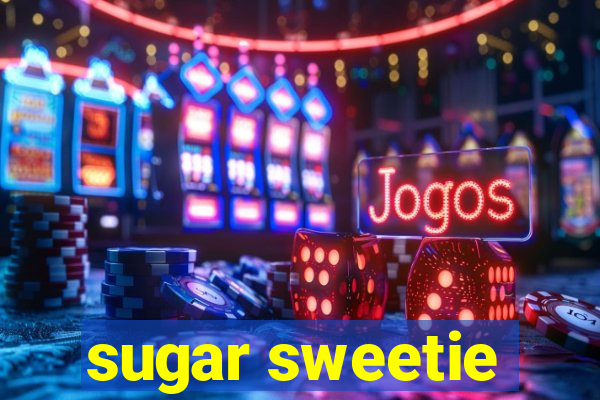 sugar sweetie