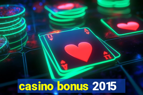 casino bonus 2015