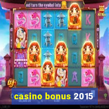 casino bonus 2015