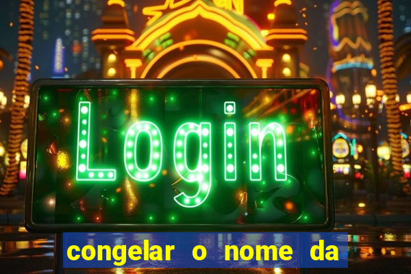 congelar o nome da pessoa no congelador