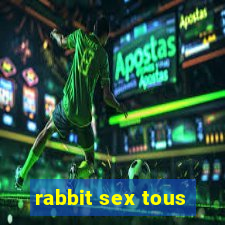 rabbit sex tous