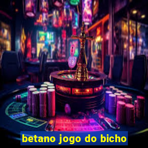 betano jogo do bicho