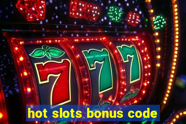 hot slots bonus code