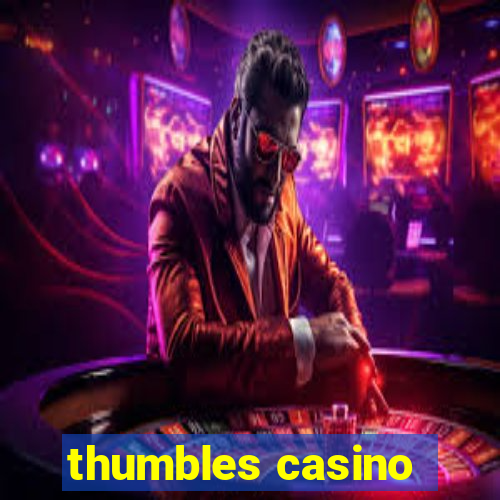 thumbles casino