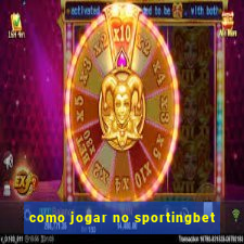 como jogar no sportingbet