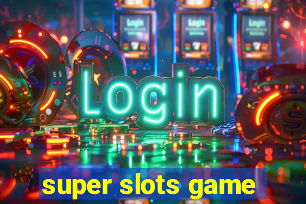 super slots game