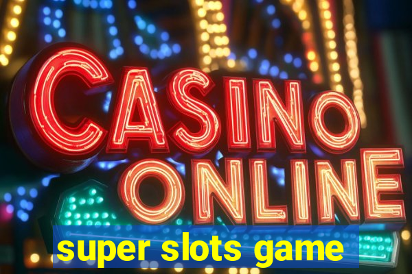 super slots game