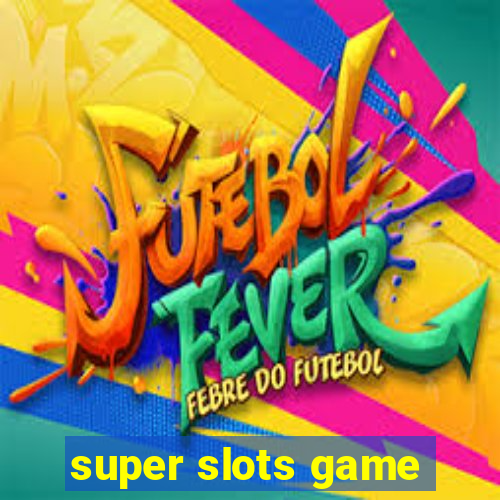 super slots game