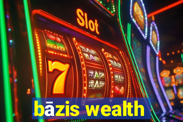 bāzis wealth