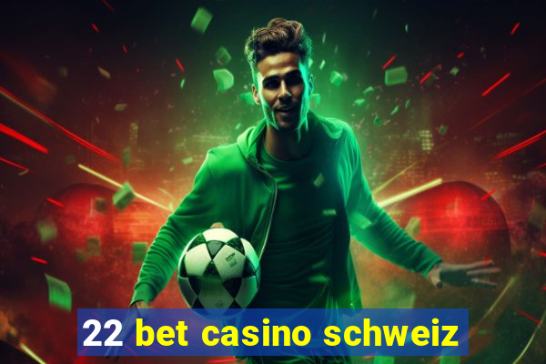 22 bet casino schweiz