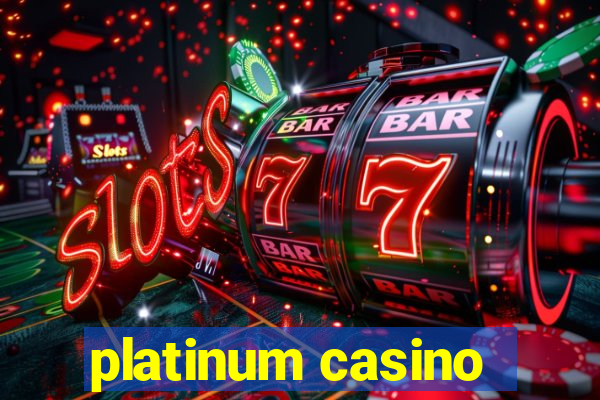 platinum casino