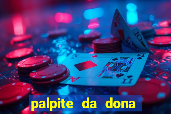 palpite da dona sônia para hoje