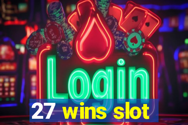 27 wins slot